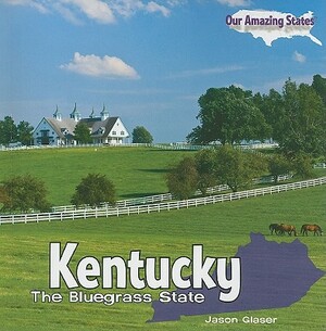 Kentucky: The Bluegrass State by Jason Glaser