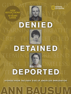 Denied, Detained, Deported (Updated): Stories from the Dark Side of American Immigration by Ann Bausum