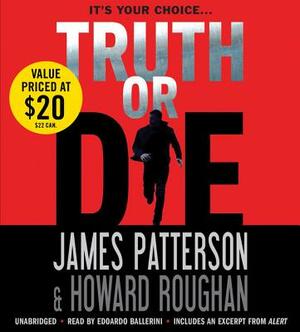 Truth or Die by Howard Roughan, James Patterson