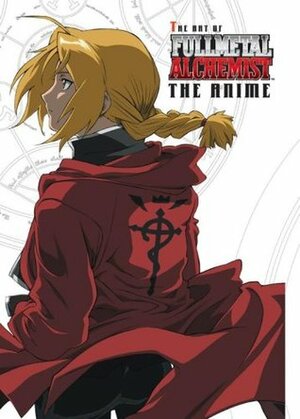 The Art of Fullmetal Alchemist: The Anime by Eric Searleman, Akira Watanabe, Hiromu Arakawa