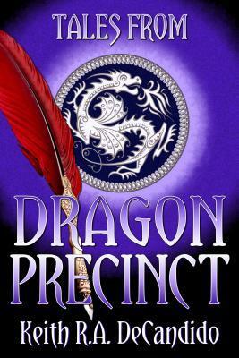 Tales from Dragon Precinct by Keith R.A. DeCandido