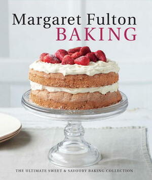 Margaret Fulton Baking: The Ultimate Sweet and Savory Baking Collection by Margaret Fulton