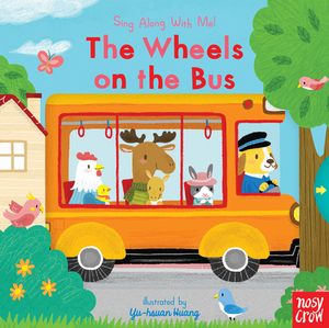 The Wheels on the Bus: Sing Along with Me! by Nosy Crow