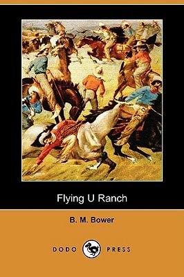 Flying U Ranch (Dodo Press) by B. M. Bower