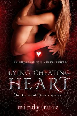 Lying, Cheating Heart by Mindy Ruiz