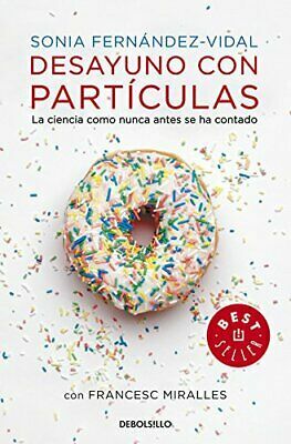 Desayuno con partículas / Breakfast with particles: La Ciencia Como Nunca Antes Se Ha Contado by Francesc Miralles, Sonia Fernandez Vidal