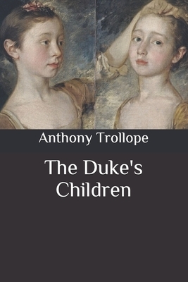 The Duke's Children by Anthony Trollope