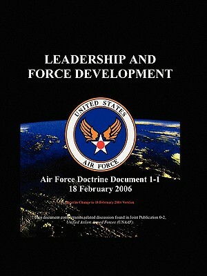 Air Force Doctrinal Document 1-1: Leadership and Force Development by United States Air Force