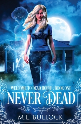 Never Dead by M. L. Bullock