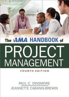 The AMA Handbook of Project Management by Paul C. Dinsmore, Jeannette Cabanis-Brewin