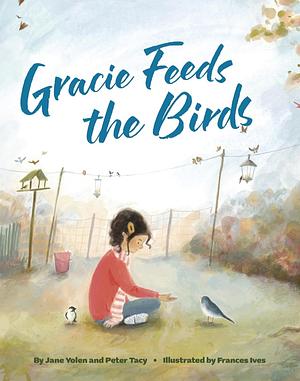 Gracie Feeds The Birds by Jane Yolen, Peter Tacy