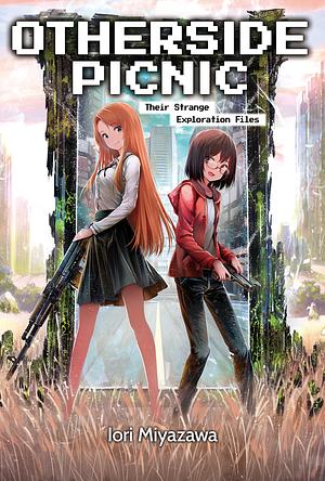 Otherside Picnic Volume 1: Their Strange Exploration Files by Iori Miyazawa