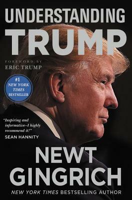 Understanding Trump by Newt Gingrich