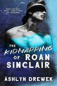 The Kidnapping of Roan Sinclair by Ashlyn Drewek