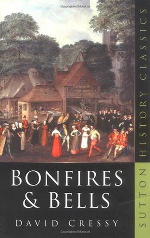 Bonfires and Bells by David Cressy