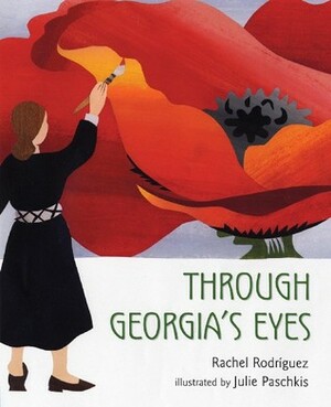 Through Georgia's Eyes by Julie Paschkis, Rachel Victoria Rodriguez