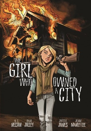 The Girl Who Owned a City: The Graphic Novel by Jenn Manley Lee, Joëlle Jones, Dan Jolley, O.T. Nelson