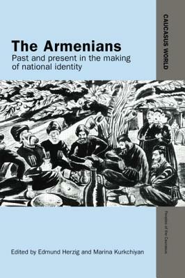 The Armenians: Past and Present in the Making of National Identity by Edmund Herzig, Marina Kurkchiyan