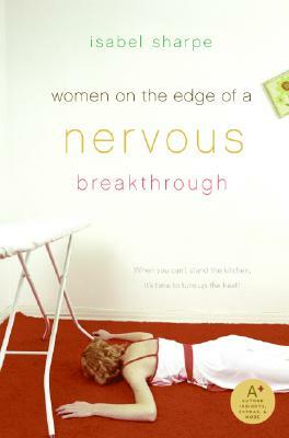 Women on the Edge of a Nervous Breakthrough by Isabel Sharpe
