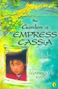 The Garden of Empress Cassia by Gabrielle Wang