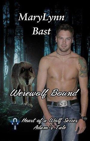 WEREWOLF BOUND: Adam's Tale by MaryLynn Bast, MaryLynn Bast