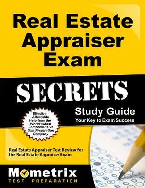 Real Estate Appraiser Exam Secrets Study Guide: Real Estate Appraiser Test Review for the Real Estate Appraiser Exam by 