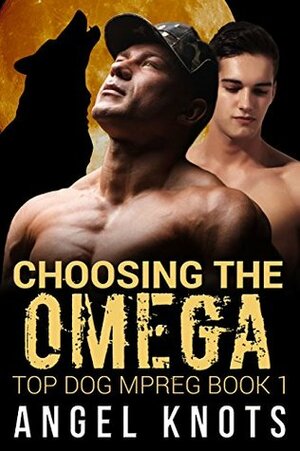 Choosing The Omega by Angel Knots