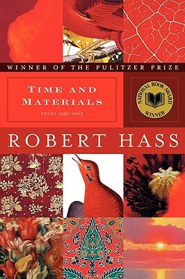 Time and Materials: Poems 1997-2005 by Robert Hass