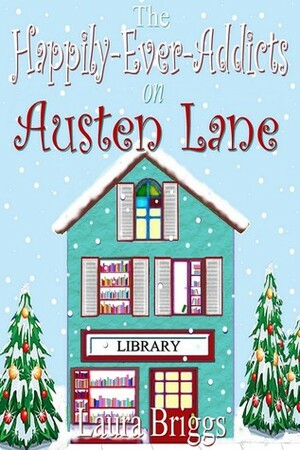 The Happily-Ever-Addicts On Austen Lane by Laura Briggs