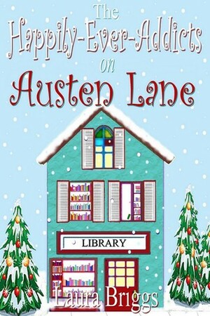 The Happily-Ever-Addicts On Austen Lane by Laura Briggs