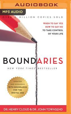 Boundaries, Updated and Expanded Edition: When to Say Yes, How to Say No to Take Control of Your Life by John Townsend, Henry Cloud