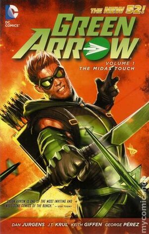 Green Arrow, Volume 1: The Midas Touch by J.T. Krul, Keith Giffen, Ignacio Calero, Ray McCarthy, Dan Jurgens, George Pérez