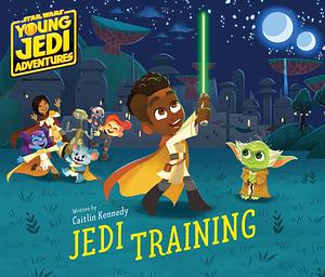 Star Wars: Young Jedi Adventures: Jedi Training by Caitlin Kennedy