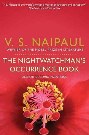 The Nightwatchman's Occurrence Book and Other Comic Inventions by V.S. Naipaul