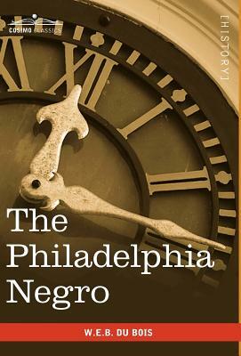 The Philadelphia Negro by W.E.B. Du Bois