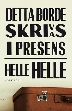 Detta borde skrivas i presens by Helle Helle