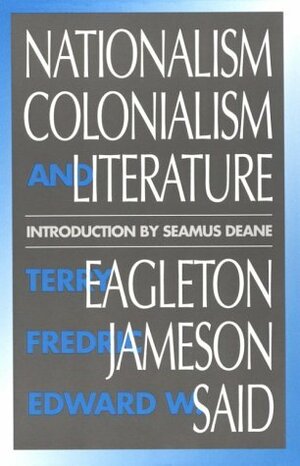 Nationalism, Colonialism, and Literature by Edward W. Said, Seamus Deane, Terry Eagleton, Fredric Jameson