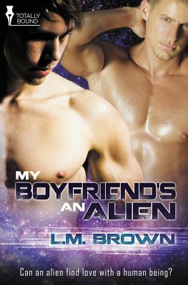 My Boyfriend's an Alien by L. M. Brown