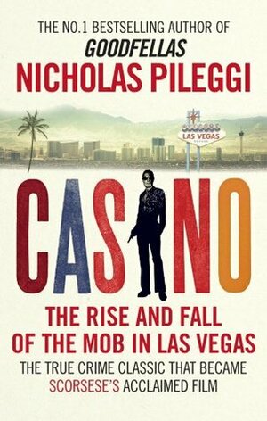 Casino: The Rise and Fall of the Mob in Las Vegas by Nicholas Pileggi