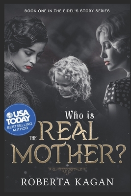 And...Who Is The Real Mother?: Book One by Roberta Kagan