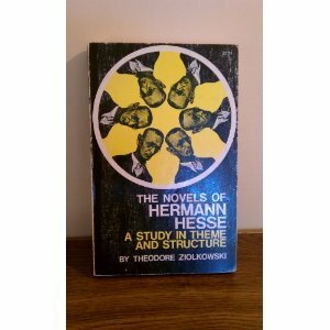 The Novels of Hermann Hesse: A Study in Theme & Structure by Theodore Ziolkowski