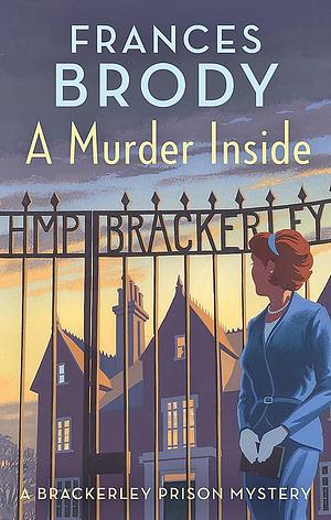 A Murder Inside: The first mystery in a brand new classic crime series by Frances Brody, Frances Brody