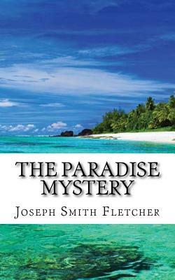 The Paradise Mystery by Joseph Smith Fletcher