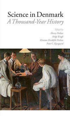 Science in Denmark: A Thousand-Year History by Peter Kjaergaard, Kristian Hvidtfeldt-Nielsen, Helge Kragh