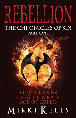 Rebellion: The Chronicles of Sin (Part One) by Mikki Kells