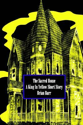 The Sacred House: A King in Yellow Short Story by Brian Barr