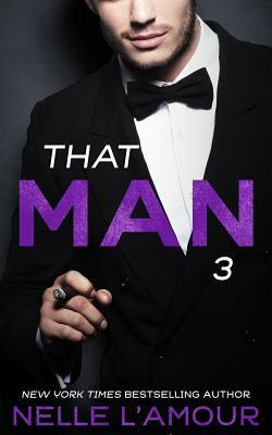 THAT MAN 3 (That Man Trilogy) by Nelle L'Amour
