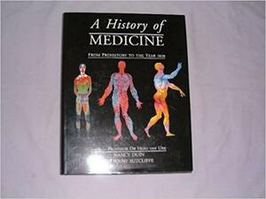 A History of Medicine: From Prehistory to the Year 2020 by Nancy Duin, Hero Van Urk, Jenny Sutcliffe