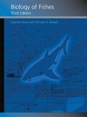 Biology of Fishes by Richard Moore, Quentin Bone