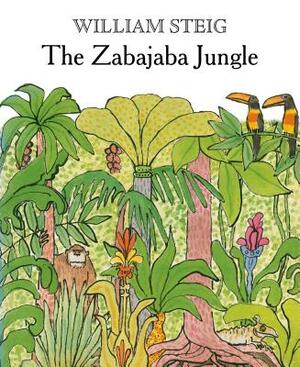 The Zabajaba Jungle: A Picture Book by William Steig